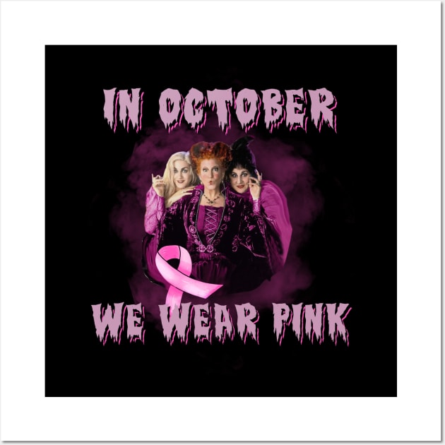 In October We Wear Pink Sanderson sister funny Wall Art by gallaugherus